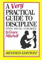 A Very Practical Guide to Discipline With Young Children 0910287007 Book Cover