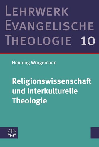 Religionswissenschaft und Interkulturelle Theologie: Studienausgabe (Lehrwerk Evangelische Theologie (LETh))