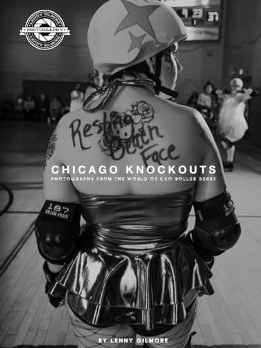  Chicago Knockouts: Photographs from the World of CKO Roller Derby