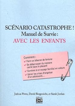 "scénario catastrophe ! ; manuel de survie : avec les enfants"