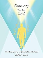 Prosperity from Your Soul: The Metaphysics of Co-Creating Your Ideal Life 1504326695 Book Cover