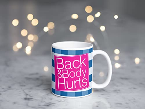 Back & Body Hurts - Funny Cute Sarcastic Coffee Mug - Tea Cup - Gift For Men, Women - 11 Ounce #TOP1