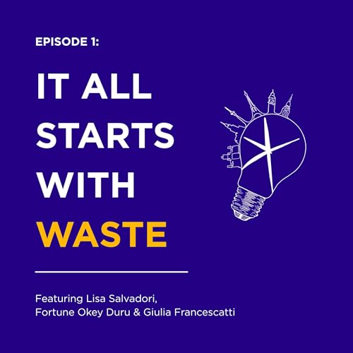 Episode 1: It All Starts With Waste