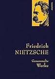 Friedrich Nietzsche, Gesammelte Werke: Gebunden in feingeprägter Leinenstruktur auf Naturpapier aus Bayern. Mit goldener Schmuckprägung. Enthält u. a. ... Homo (Anaconda Gesammelte Werke, Band 17)
