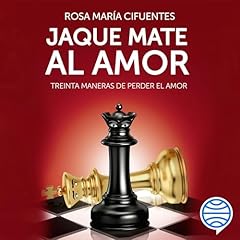 Jaque mate al amor Audiolibro Por Rosa María Cifuentes Castañeda arte de portada