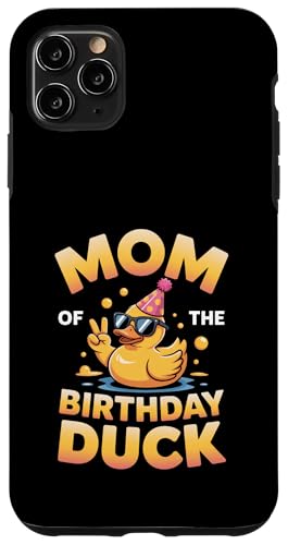 Mom of the Birthday Duck | ȃAq̃p[eB[}U[B X}zP[X iPhone 11 Pro Max p