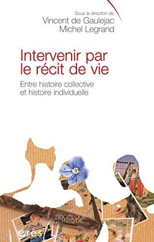 Télécharger Intervenir par le récit de vie (Sociologie clinique) PDF Ebook En Ligne