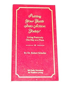 Putting Your Faith Into Action Today! 365 Daily Devotions for Positive Living