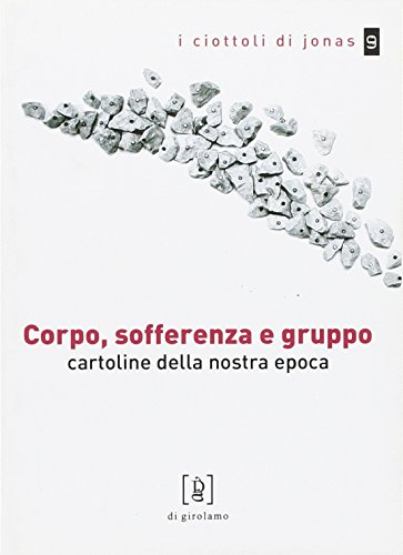 Corpo, sofferenza e gruppo. Cartoline della nostra...