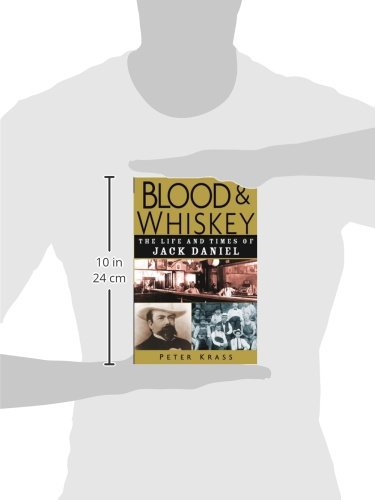 Blood and Whiskey: The Life and Times of Jack Daniel