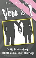 You and I : 5 Tips to Developing Unity Within Your Marriage 108276261X Book Cover