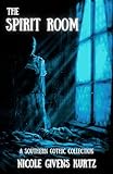 The Spirit Room: A Southern Gothic Collection