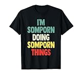 sompert geneva El primer nombre es Somporn diciendo camiseta sarcástica Somporn, diseño personalizado de primer nombre para Somporn es una gran idea de regalo para mujeres, regalo para Somporn divertido, nombre personalizado Somporn, regalo de cumpleaños de camiseta Somporn, divertido diseño personalizado de primer nombre para Somporn t