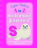 Super Stella's A to Z Coloring Journey: A Personalized Rhyming Alphabet Coloring Book with Stella’s Name on Every Page – Perfect for Ages 2 to 6 (Stella's Boundless World of Personalised Books) B0F5P4H3MM Book Cover