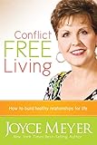 Conflict Free Living: How to Build Healthy Relationships for Life