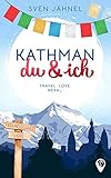 Kathmandu & ich (Herzklopfen weltweit) - Jähnel Sven 