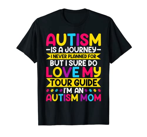 Autism Is a Journey I'm an Autism Mom - Autism Awareness Camiseta