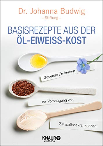 Basisrezepte aus der Öl-Eiweiß-Kost: Gesunde Ernährung zur Vorbeugung von Zivilisationskrankheite Basisrezepte aus der Öl-Eiweiß-Kost: Gesunde Ernährung zur Vorbeugung von Zivilisationskrankheite