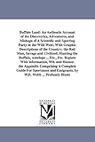 Buffalo land: an authentic account of the discoveries, adventures, and mishaps of a scientific and sporting party in the wild West... By W.E. Webb