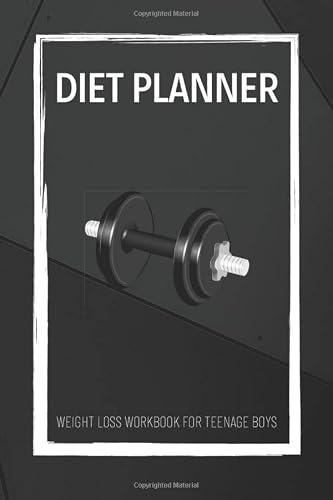DIET PLANNER WEIGHT LOSS WORKBOOK FOR TEENAGE BOYS: Excersize and Food Journal