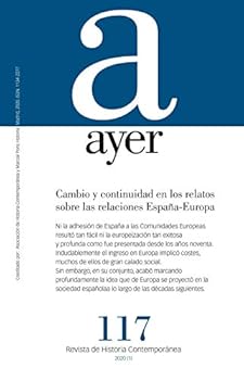 Cambio y continuidad en los relatos sobre las relaciones España-Europa - Book #117 of the Revista Ayer