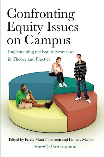 Confronting Equity Issues on Campus: Implementing the Equity Scorecard in Theory and Practice