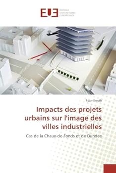 Paperback Impacts Des Projets Urbains Sur l'Image Des Villes Industrielles [French] Book