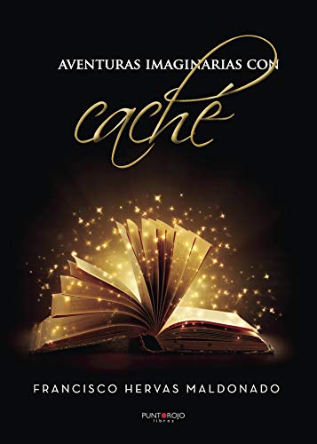 Aventuras imaginarias con caché (Spanish Edition)