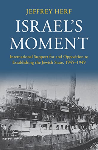 Israel's Moment: International Support for and Opposition to Establishing the Jewish State, 1945–1949      Kindle Edition