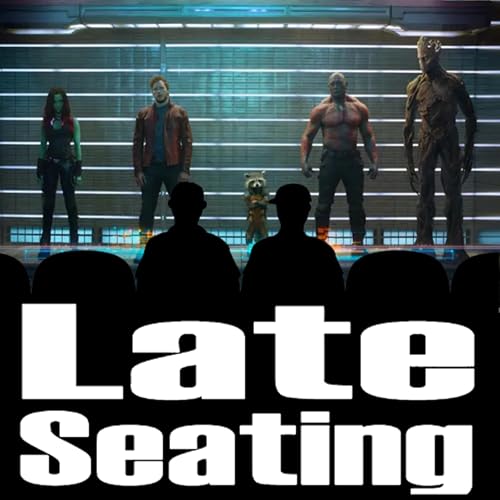 Late Seating 286 - Guardians of the Galaxy