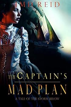 The Captain's Mad Plan : A Tale of the Storm Below - Book  of the Storm Below