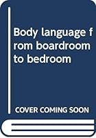 Body language from boardroom to bedroom B00071VN3A Book Cover