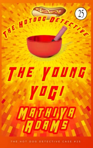 The Young Yogi: A Hot Dog Detective Mystery Case #25 (The Hot Dog Detective)