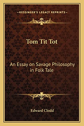 Tom Tit Tot: An Essay on Savage Philosophy in Folk Tale