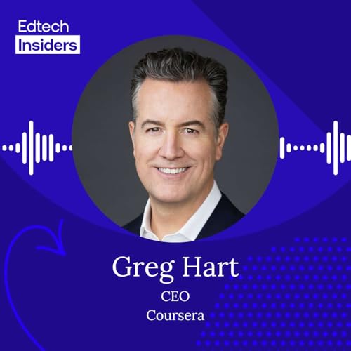 Greg Hart of Coursera on Why Skills Are the New Atomic Unit of Education