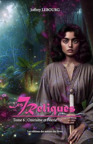 Les Sept Reliques Tome 6 : Onirisme et Féerie