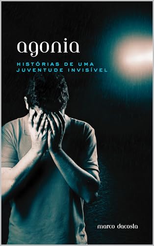 Agonia: Histórias de uma Juventude Invisível