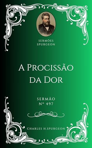 Charles H. Spurgeon - Sermão - A Procissão da Dor