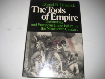 The Tools of Empire: Technology and European Imperialism in the Nineteenth Century : Headrick ...