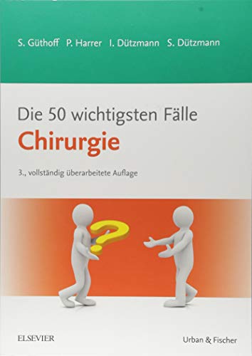 Die 50 wichtigsten Fälle Chirurgie Die 50 wichtigsten Fälle Chirurgie