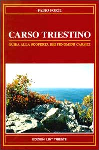 Carso Triestino. Guida Alla Scoperta Dei Fenomeni Carsici