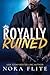 Royally Ruined