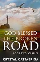 God Blessed the Broken Road Book Two- Castiel (Volume 2) 1468021435 Book Cover