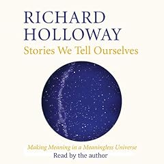 Stories We Tell Ourselves Audiobook By Richard Holloway cover art