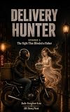 Delivery Hunter Episode 1: The Sight that Blinded a Father