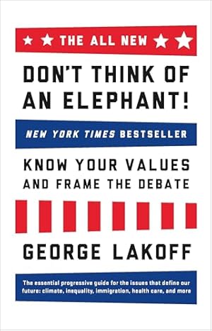 The ALL NEW Don't Think of an Elephant!: Know Your Values and Frame the Debate
