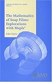 The Mathematics of Soap Films: Explorations With Maple (Student Mathematical Library, Vol. 10) (Student Mathematical Library, V. 10)