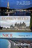 Paris, Loire Valley, and Nice: Visiting All 3