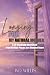Longing For My Natural Mother A 20-Day Daily Devotional: From Broken Pieces to a Mended Heart: From Broken Pieces to a Mended Heart