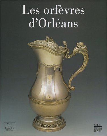 Télécharger Les Orfèvres d'Orléans livre En ligne
